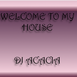 Dj Acacia-Welcome to My House