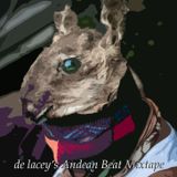de Lacey's Andean Beat Mixtape