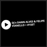 DJ's DANN ALVES & FELIPE VIANELLO = #1SET