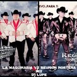 Maquinaria Vs. Rreunion Nortena Mix DJ Lupe