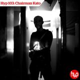 Hyp 103: Chairman Kato