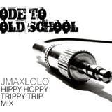 ODE to Old School (Jmaxlolo tripped mix)