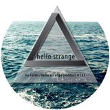 nu form - hello strange podcast #137