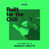 Gratts - Built for the Chill Vol. 22 for Thump | VICE