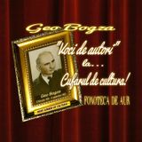 Voci ale marilor nostrii oameni de cultura , in memoriam !... Geo Bogza