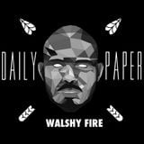 WALSHY FIRE X Daily Paper
