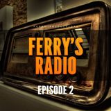 Ferry's Radio Episode 2