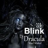 063 WAEL WAHID (DJ DRACULA) - Blink 2014