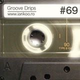 Groove Drips episode 69
