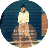 Nu Disco House | Autumn 02 . 2015 | By James Barbadoro