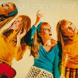 Go Crazy, not lazy! //