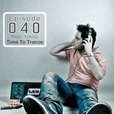 Ilılı.. Time To Trance ..ılılı ( Episode 040 )