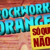 Rockwork Orange - Só que não!