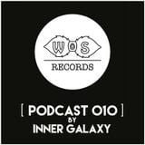 WOS Records - Podcast 010 by Inner Galaxy
