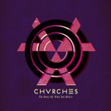 CHVRCHES - The Bones Of What You Believe (Expanded Version)