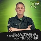The Xfm Breakfast Show Podcast with Tim Cocker - Episode 61
