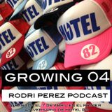 GROWING 04 Rodri Perez Podcast especial HOTEL 82