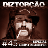 Diztorção #45 Especial Lemmy Kilmister