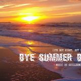 Bye Summer Bye ( its not right . but its okay )