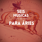 #112 SEIS MÚSICAS PARA ÁRIES