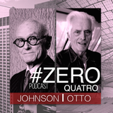 #ZERO QUATRO - PHILIP JOHNSON E FREI OTTO