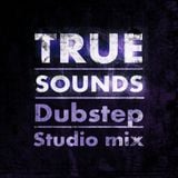 True sounds / Studio dubstep mix - 18.10.2012