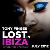 Lost In Ibiza - July 2012 - Mixed by Tony Finger