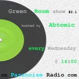Green Room show #2.1 @ Paranoise Radio