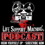 Mr No Hands Presents... Life Support Machine Podcast #4