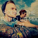 Bodhi - The Fat! Club Mix 047