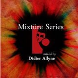 Mixtüre Series 07 mixed by Didier Allyne