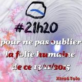 #21h20 (21/11/2015 - PARIS - pour ne pas oublier le 13/11/2015) - Xtra6Tole
