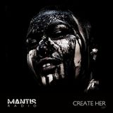 Mantis Radio 157 + Create Her