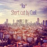 "Ku" Short Cut by "Cool" Podcast Mixed for Elishka Ku ( Ilkan Eren & Furkan Kozanli)