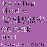 27-10-2011 Dancing Madly Backwards hosted by DJGirl | Monthly picks October 2011