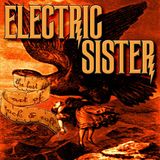 Exclusive Interview: ELECTRIC SISTER Aims To Re-Ignite The Lost Art of Rock and Roll