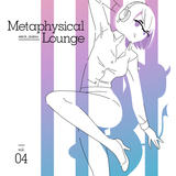 Metaphysical Lounge vol.04
