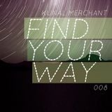 Kunal Merchant - Find Your Way 008 - 25.02.13