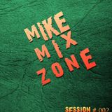 MIKE MIX ZONE Session 002 (By MIKE MrLocomix)