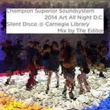 Champion Superior Soundsystem @ 2014 Art All Night D.C. Silent Disco — Mix by The Editor