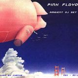 PINK FLOYD AMBIENT DJ SET MIXED BY CHECHÈ