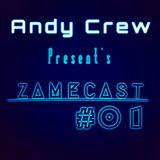 Andy Crew Present`s - ZameCast #01