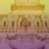 ILYA ATOMIQ - FUTURE SOUND OF BAHRAIN