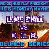D R S'S MONDAY MAYHEM VOLUME:6 LEME CHILL VS D.R.S.