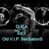 Dj B.A. - Old V.I.P. SenSantionS Ed.3