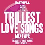 East of LA presents The Trillest Love Songs Mixtape mixed by DJ Jimbo Jenkins
