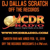 DJ DALLAS SCRATCH OFF THE RECORDS SMOOTH R&B AIRED FEB. 12, 2016