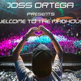 Joss Ortega Presents. Welcome to the Madhouse (Episode 2)