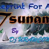 Blueprint For A Tsunami - Mix'd By Dj URAWCOM..!