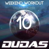 Dudas - Weekend Workout Episode 010 / Exlusive 2h Mix